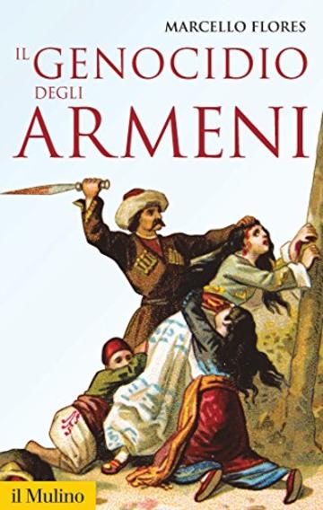 Il genocidio degli armeni (Storica paperbacks)